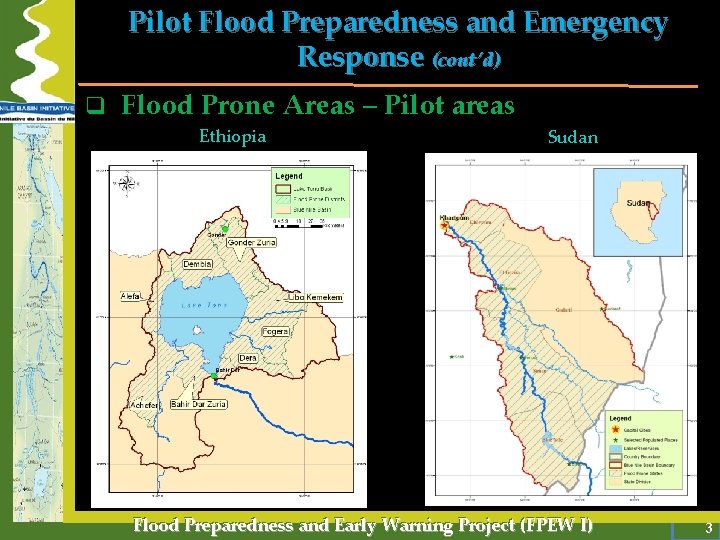 Pilot Flood Preparedness and Emergency Response (cont’d) q Flood Prone Areas – Pilot areas