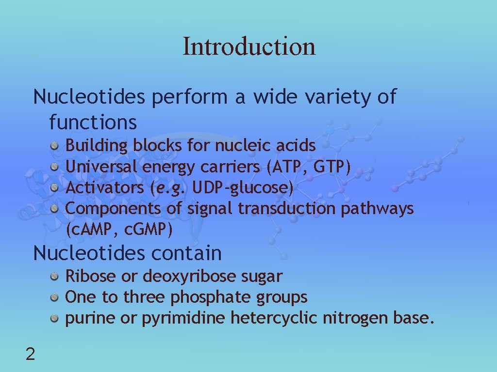 Introduction Nucleotides perform a wide variety of functions Building blocks for nucleic acids Universal