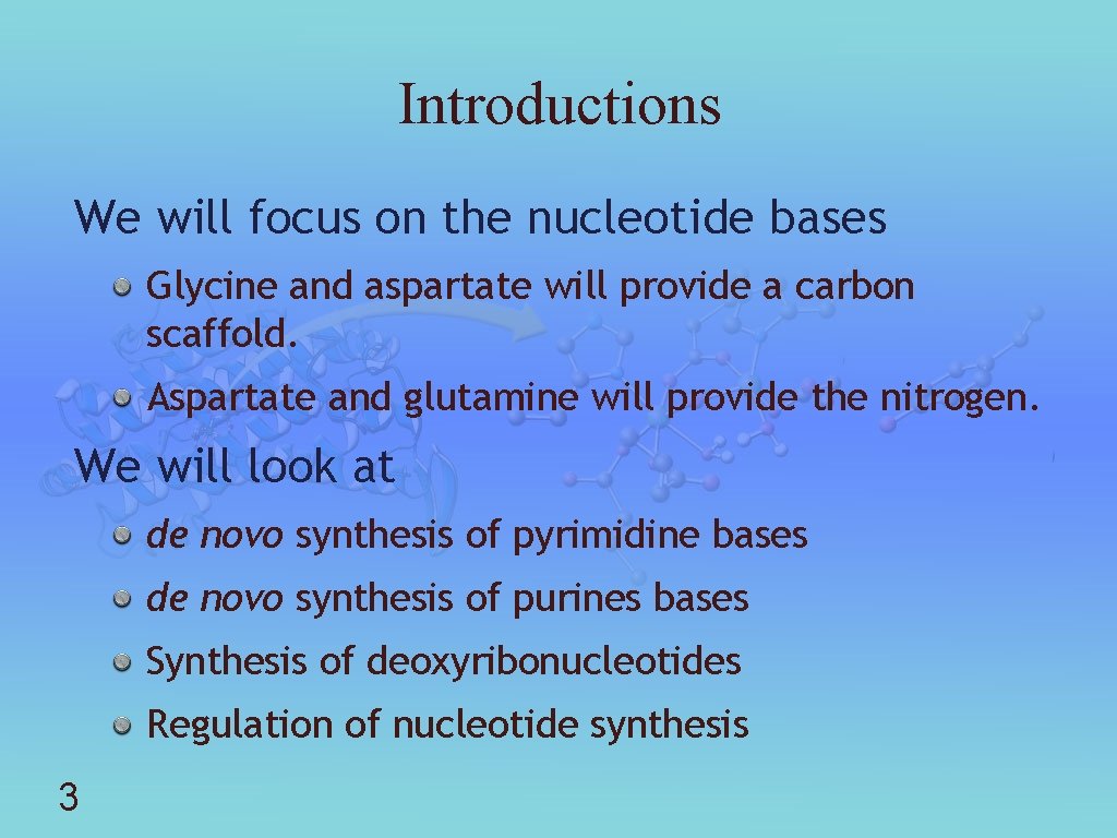 Introductions We will focus on the nucleotide bases Glycine and aspartate will provide a