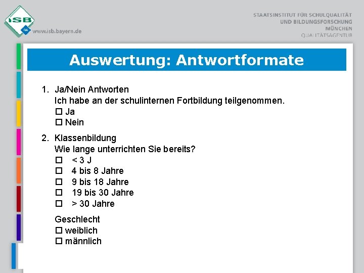 Auswertung: Antwortformate 1. Ja/Nein Antworten Ich habe an der schulinternen Fortbildung teilgenommen. Ja Nein