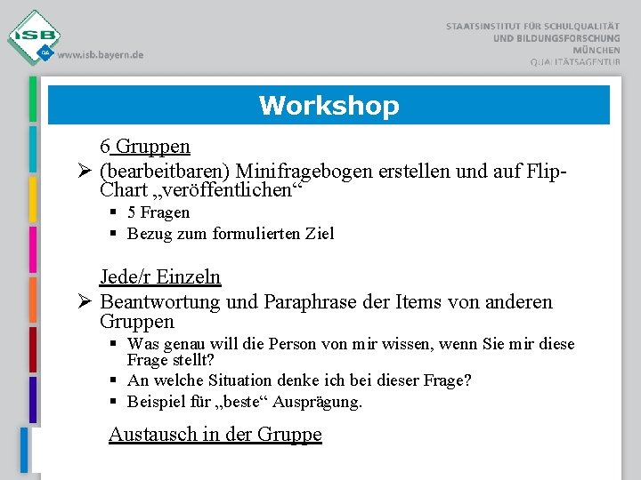 Workshop 6 Gruppen (bearbeitbaren) Minifragebogen erstellen und auf Flip. Chart „veröffentlichen“ 5 Fragen Bezug