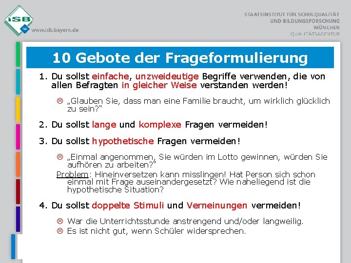 10 Gebote der Frageformulierung 1. Du sollst einfache, unzweideutige Begriffe verwenden, die von allen