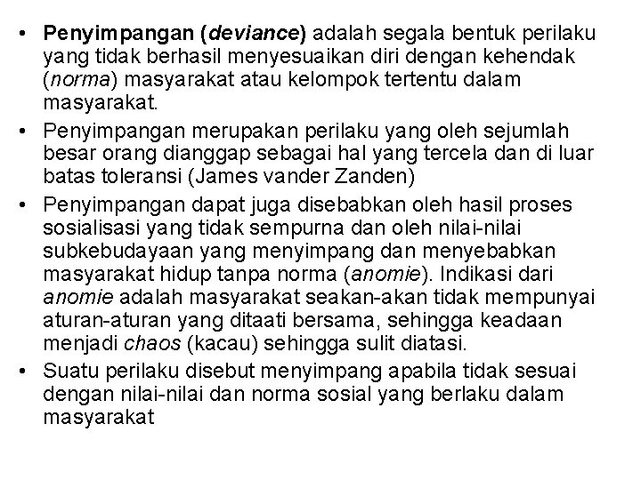• Penyimpangan (deviance) adalah segala bentuk perilaku yang tidak berhasil menyesuaikan diri dengan • Penyimpangan (deviance) adalah segala bentuk perilaku yang tidak berhasil menyesuaikan diri dengan