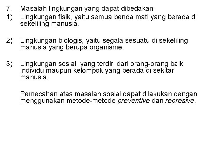 7. 1) Masalah lingkungan yang dapat dibedakan: Lingkungan fisik, yaitu semua benda mati yang