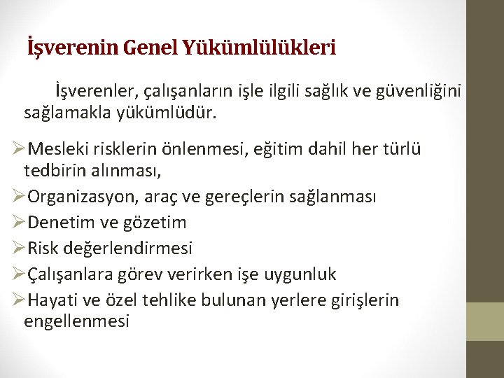 İşverenin Genel Yükümlülükleri İşverenler, çalışanların işle ilgili sağlık ve güvenliğini sağlamakla yükümlüdür. ØMesleki risklerin