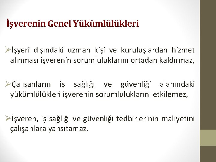 İşverenin Genel Yükümlülükleri Øİşyeri dışındaki uzman kişi ve kuruluşlardan hizmet alınması işverenin sorumluluklarını ortadan