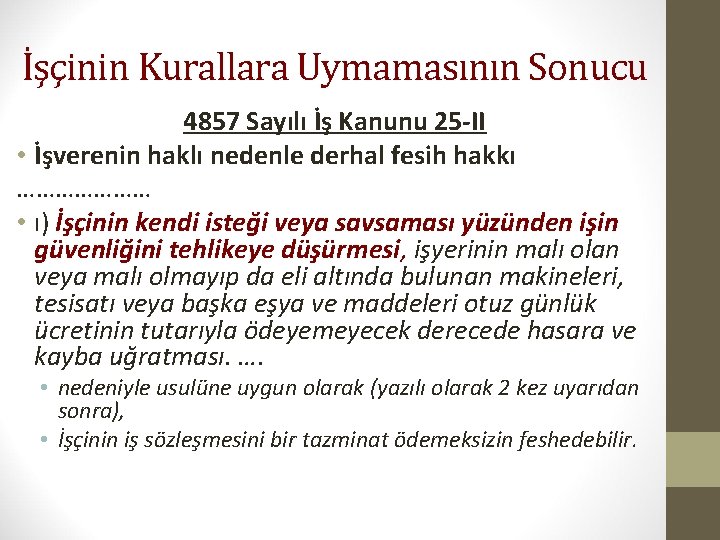 İşçinin Kurallara Uymamasının Sonucu 4857 Sayılı İş Kanunu 25 -II • İşverenin haklı nedenle