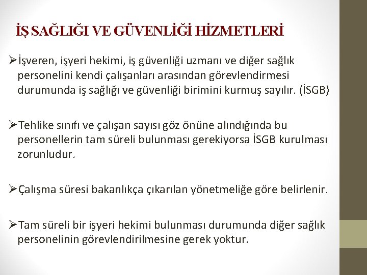 İŞ SAĞLIĞI VE GÜVENLİĞİ HİZMETLERİ Øİşveren, işyeri hekimi, iş güvenliği uzmanı ve diğer sağlık