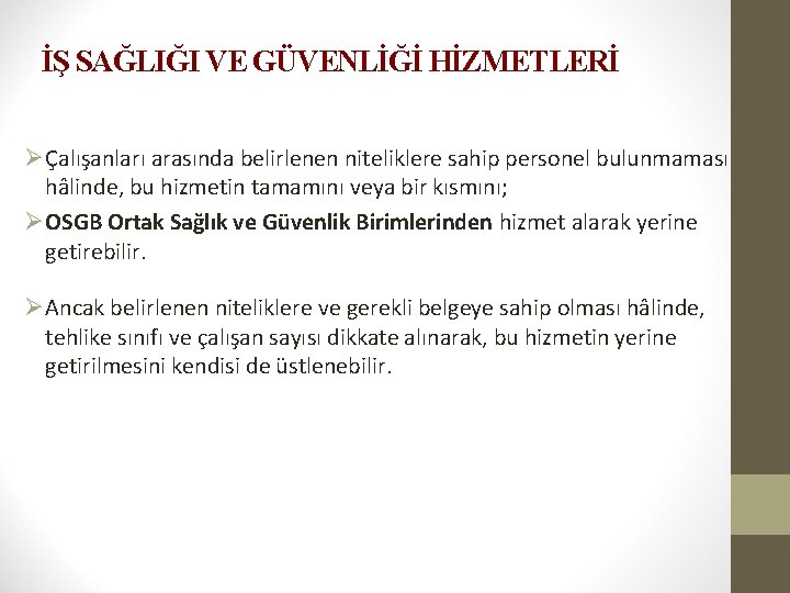 İŞ SAĞLIĞI VE GÜVENLİĞİ HİZMETLERİ ØÇalışanları arasında belirlenen niteliklere sahip personel bulunmaması hâlinde, bu