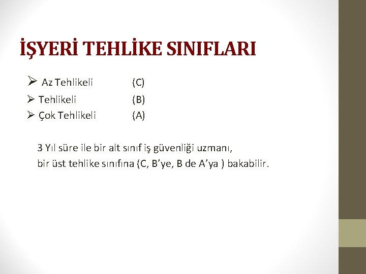 İŞYERİ TEHLİKE SINIFLARI Ø Az Tehlikeli (C) Ø Tehlikeli (B) Ø Çok Tehlikeli (A)