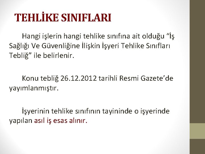 TEHLİKE SINIFLARI Hangi işlerin hangi tehlike sınıfına ait olduğu “İş Sağlığı Ve Güvenliğine İlişkin