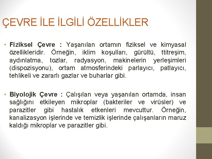 ÇEVRE İLGİLİ ÖZELLİKLER • Fiziksel Çevre : Yaşanılan ortamın fiziksel ve kimyasal özellikleridir. Örneğin,