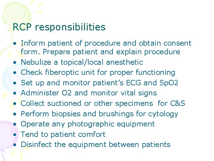 RCP responsibilities • Inform patient of procedure and obtain consent form. Prepare patient and
