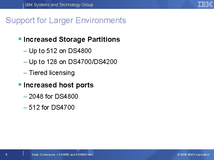 IBM Systems and Technology Group Support for Larger Environments § Increased Storage Partitions –