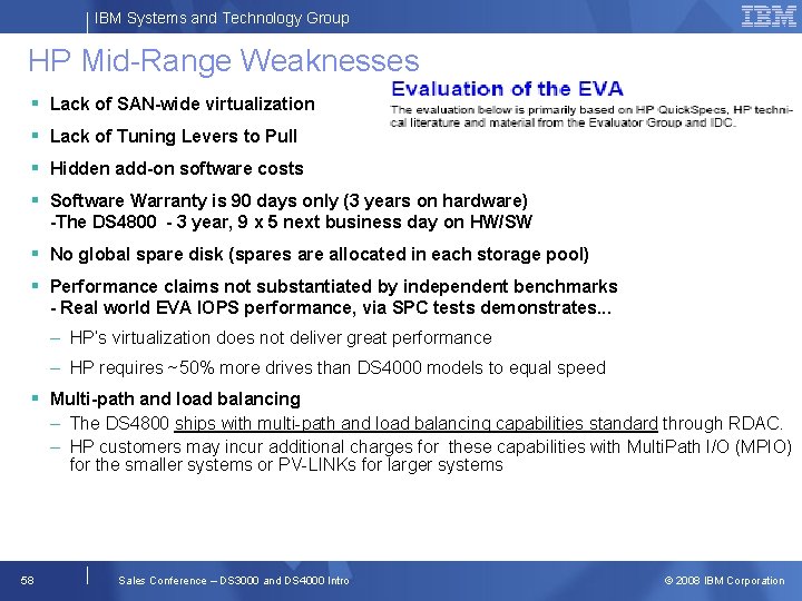 IBM Systems and Technology Group HP Mid-Range Weaknesses § Lack of SAN-wide virtualization §