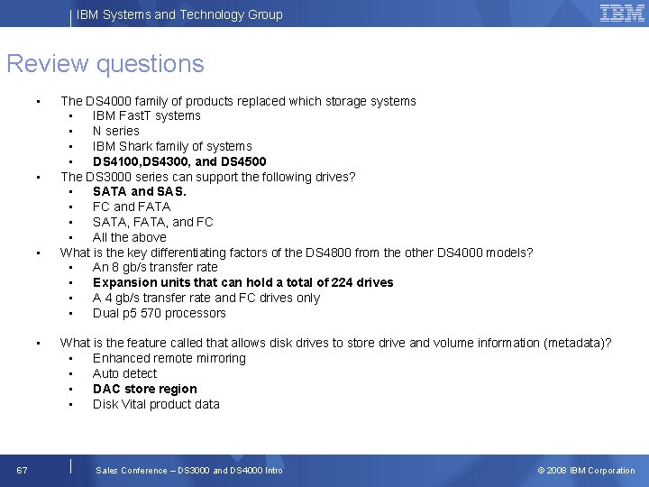 IBM Systems and Technology Group Review questions • • 67 The DS 4000 family