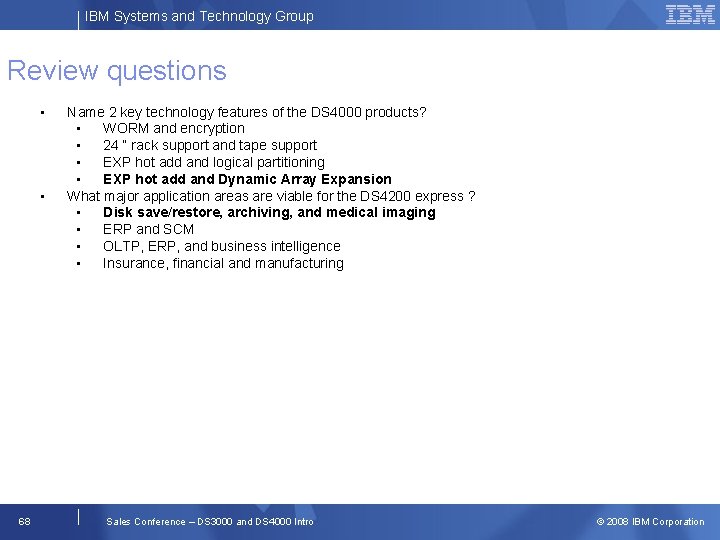IBM Systems and Technology Group Review questions • • 68 Name 2 key technology