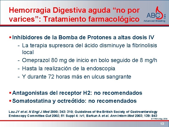 Care Hemorragia Digestiva aguda “no por ABC varices”: Tratamiento farmacológico Advanced Bleeding § Inhibidores