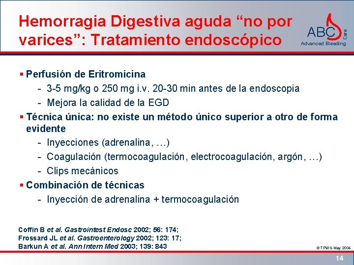 Care Hemorragia Digestiva aguda “no por ABC varices”: Tratamiento endoscópico Advanced Bleeding § Perfusión