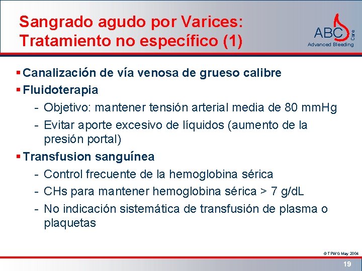 ABC Care Sangrado agudo por Varices: Tratamiento no específico (1) Advanced Bleeding § Canalización