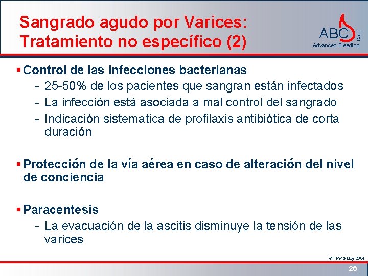 ABC Care Sangrado agudo por Varices: Tratamiento no específico (2) Advanced Bleeding § Control