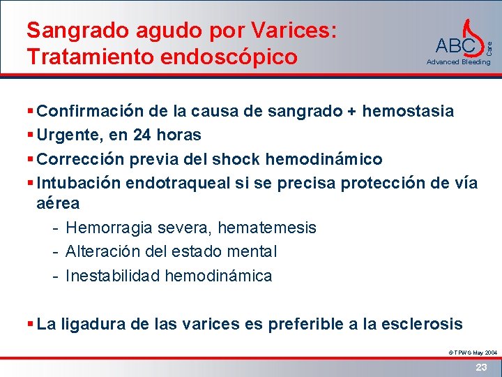 ABC Care Sangrado agudo por Varices: Tratamiento endoscópico Advanced Bleeding § Confirmación de la