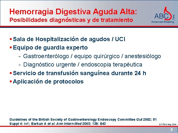 Posibilidades diagnósticas y de tratamiento ABC Care Hemorragia Digestiva Aguda Alta: Advanced Bleeding §