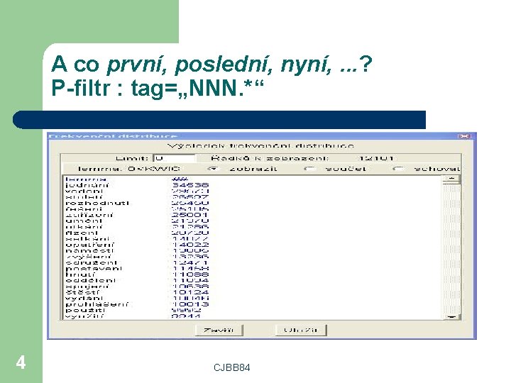 A co první, poslední, nyní, . . . ? P-filtr : tag=„NNN. *“ 4