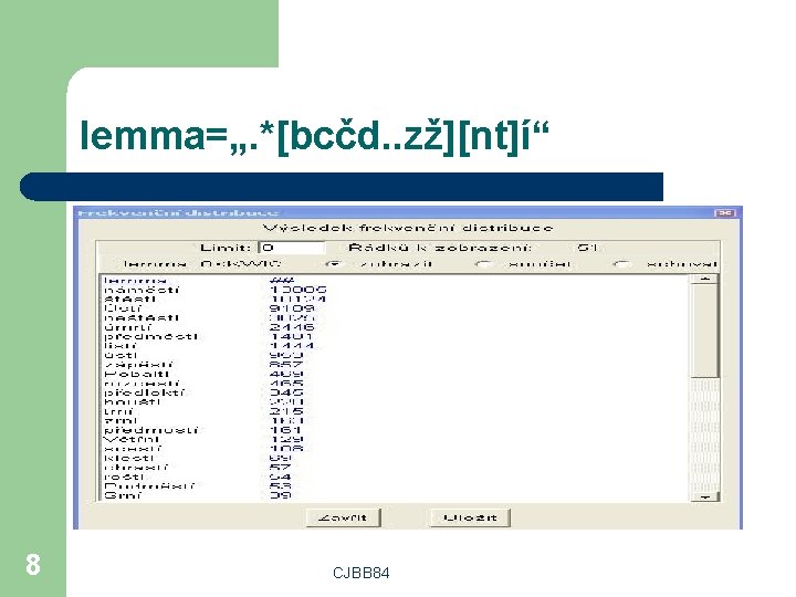 lemma=„. *[bcčd. . zž][nt]í“ 8 CJBB 84 