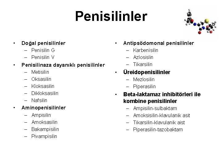 Penisilinler • • • Doğal penisilinler – Penisilin G – Penisilin V Penisilinaza dayanıklı