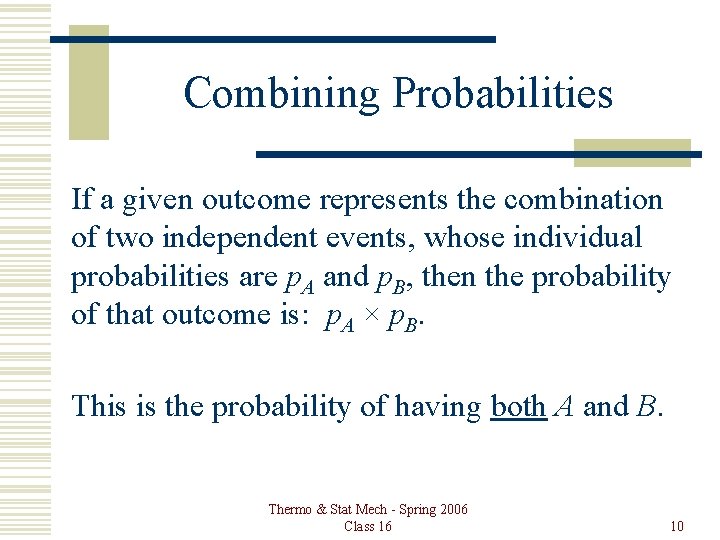 Combining Probabilities If a given outcome represents the combination of two independent events, whose