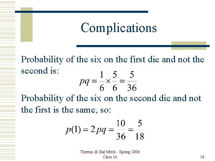 Complications Probability of the six on the first die and not the second is:
