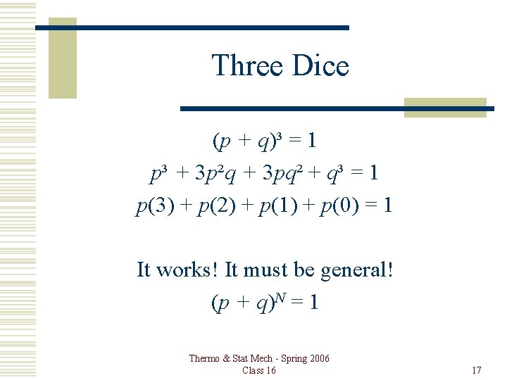 Three Dice (p + q)³ = 1 p³ + 3 p²q + 3 pq²