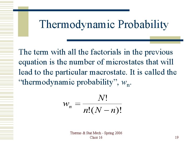 Thermodynamic Probability The term with all the factorials in the previous equation is the