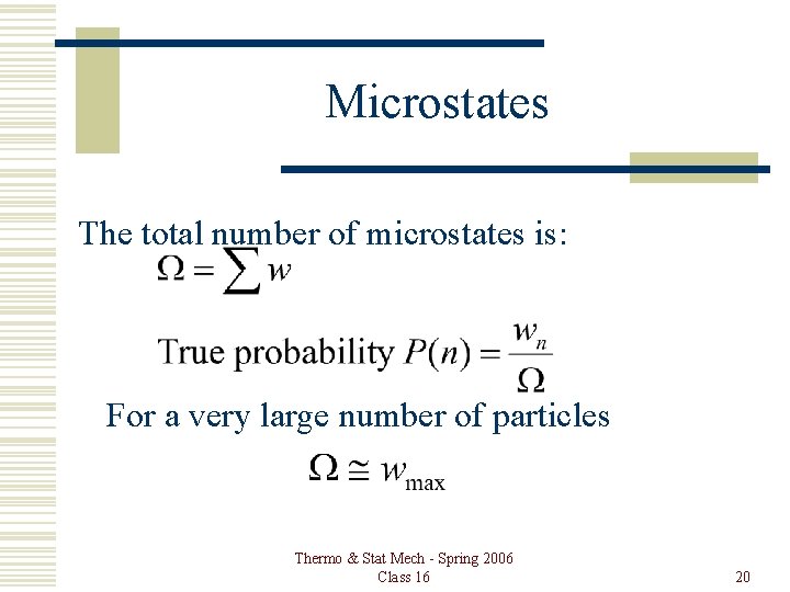 Microstates The total number of microstates is: For a very large number of particles