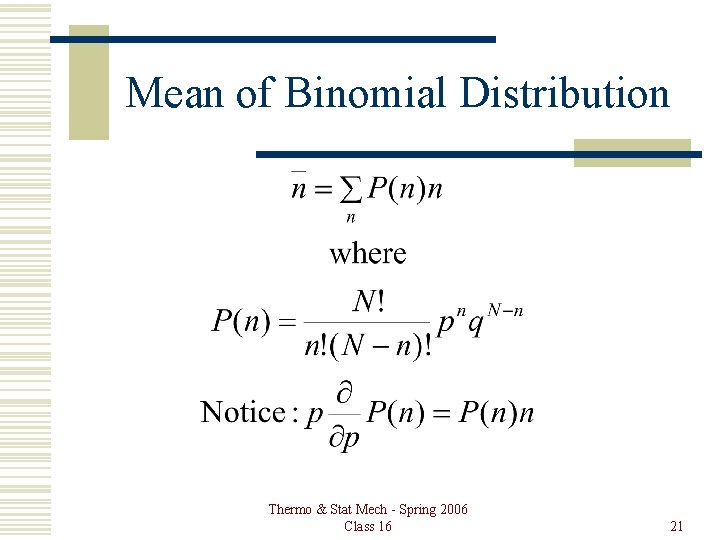 Mean of Binomial Distribution Thermo & Stat Mech - Spring 2006 Class 16 21