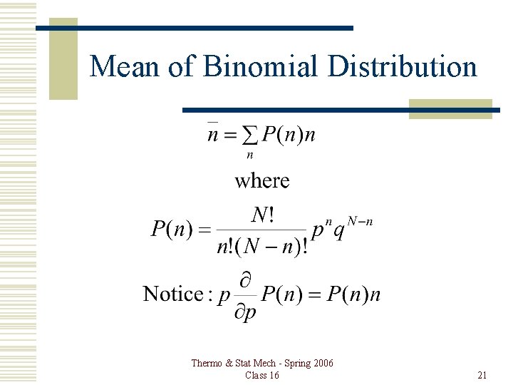 Mean of Binomial Distribution Thermo & Stat Mech - Spring 2006 Class 16 21