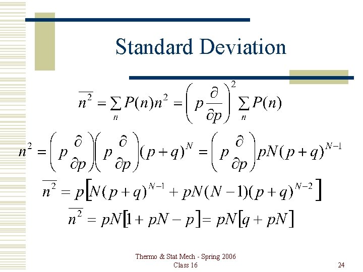 Standard Deviation Thermo & Stat Mech - Spring 2006 Class 16 24 