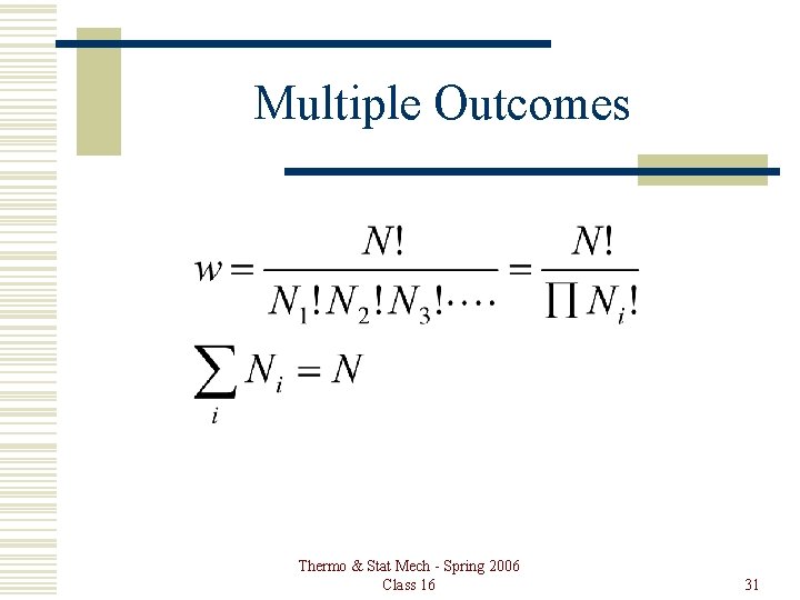 Multiple Outcomes Thermo & Stat Mech - Spring 2006 Class 16 31 