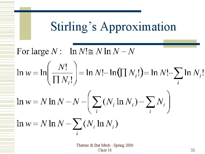 Stirling’s Approximation Thermo & Stat Mech - Spring 2006 Class 16 32 