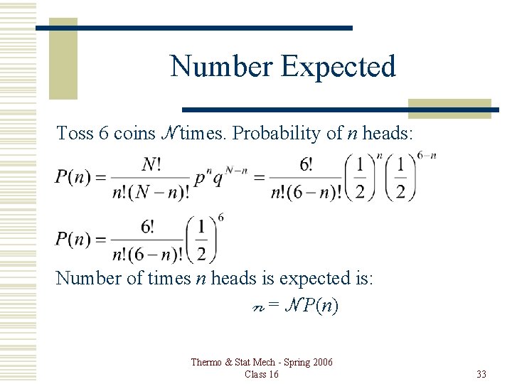 Number Expected Toss 6 coins N times. Probability of n heads: Number of times