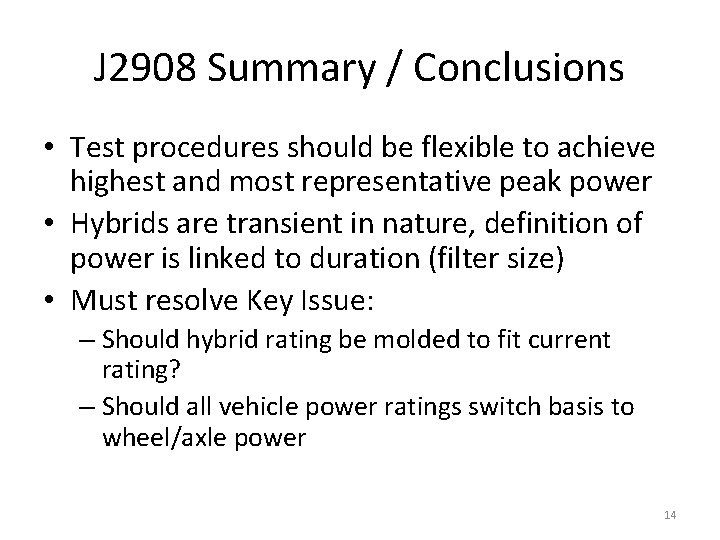 J 2908 Summary / Conclusions • Test procedures should be flexible to achieve highest