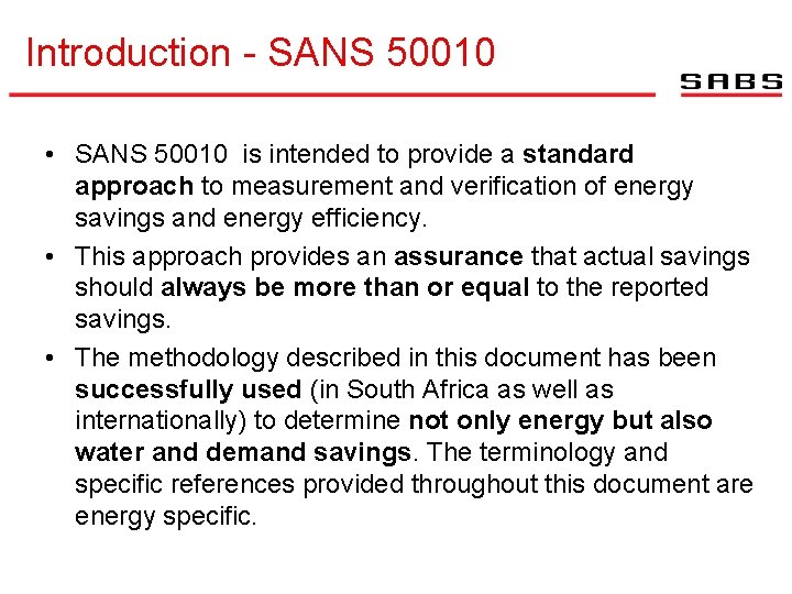 Introduction - SANS 50010 • SANS 50010 is intended to provide a standard approach