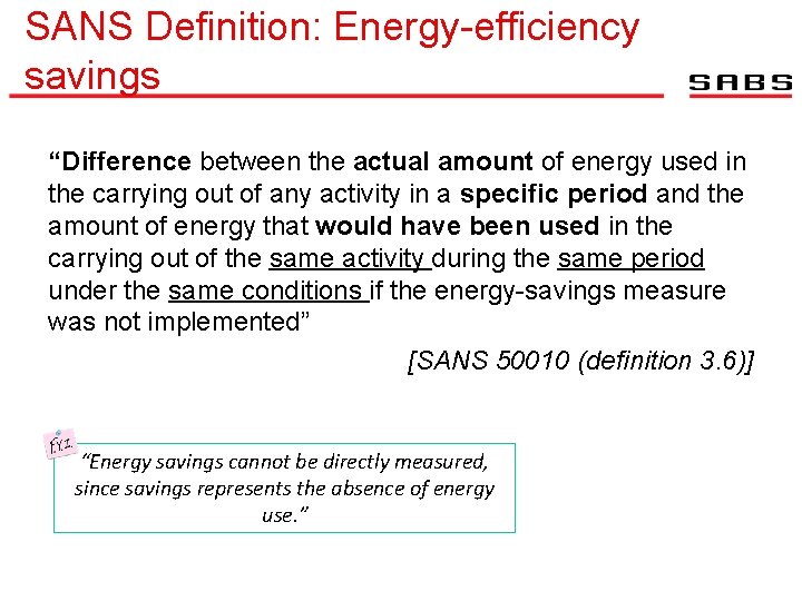 SANS Definition: Energy-efficiency savings “Difference between the actual amount of energy used in the