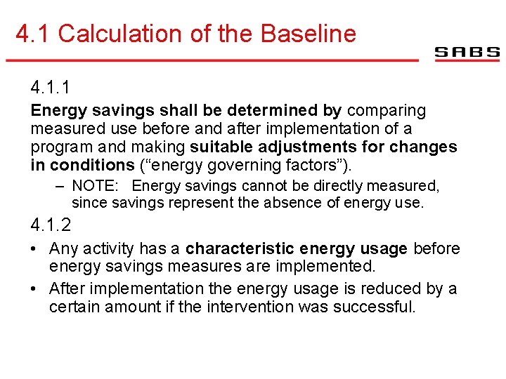 4. 1 Calculation of the Baseline 4. 1. 1 Energy savings shall be determined