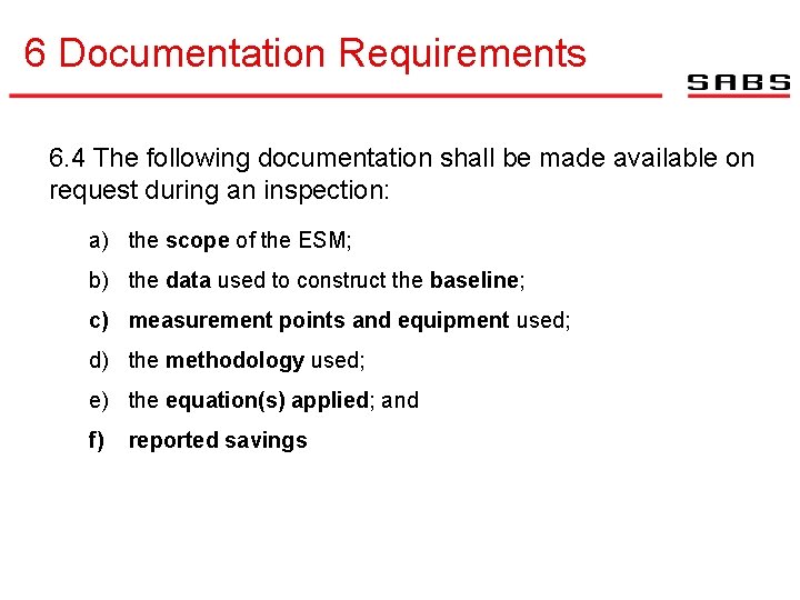 6 Documentation Requirements 6. 4 The following documentation shall be made available on request