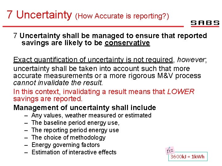 7 Uncertainty (How Accurate is reporting? ) 7 Uncertainty shall be managed to ensure