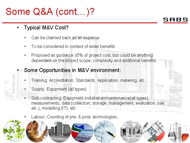 Some Q&A (cont…)? • Typical M&V Cost? • Can be claimed back as an