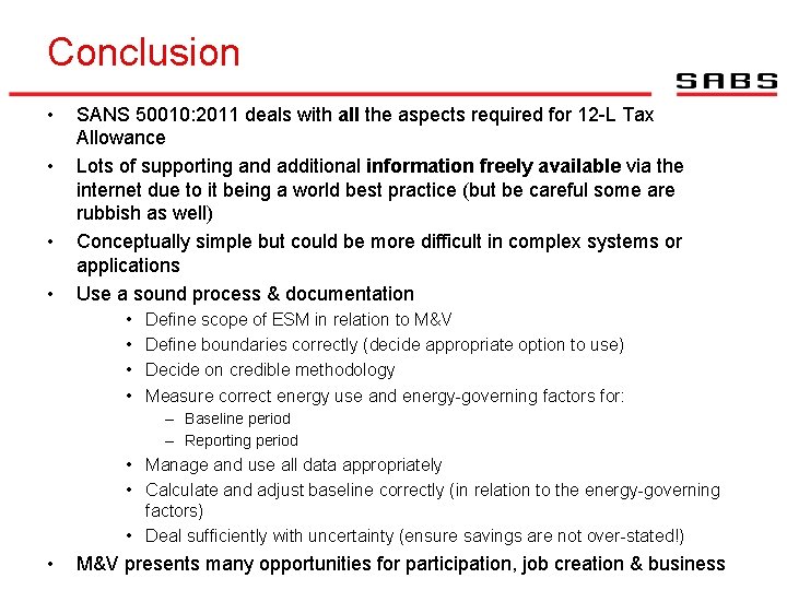  Conclusion • • SANS 50010: 2011 deals with all the aspects required for