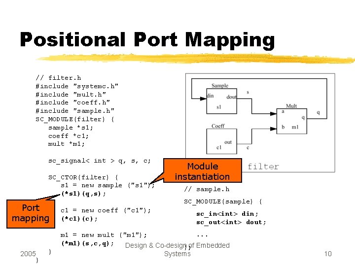 Positional Port Mapping // filter. h #include "systemc. h" #include "mult. h" #include "coeff.